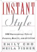 Instant Style: 500 Professional Tips on Fashion, Beauty, & Attitude