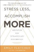 Stress Less Accomplish More Meditation for Extraordinary Performance