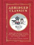 Abridged Classics Brief Summaries of Books You Were Supposed to Read but Probably Didnt