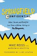 Springfield Confidential Jokes Secrets & Outright Lies from a Lifetime Writing for The Simpsons