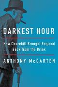 Darkest Hour How Churchill Brought England Back from the Brink
