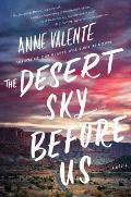 Desert Sky Before Us A Novel