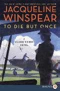 To Die But Once A Maisie Dobbs Novel