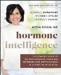 Hormone Intelligence The Complete Guide to Calming Hormone Chaos & Restoring Your Bodys Natural Blueprint for Well Being