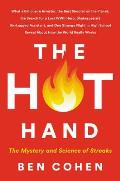 Hot Hand The Mystery & Science of Streaks