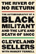 The River of No Return: The Autobiography of a Black Militant and the Life and Death of Sncc