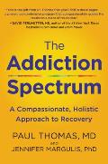 Addiction Spectrum A Compassionate Holistic Approach to Recovery