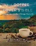 Coffee Lovers Bible Change Your Coffee Change Your Life