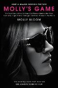 Mollys Game Movie Tie in The True Story of the 26 Year Old Woman Behind the Most Exclusive High Stakes Underground Poker Game in the World