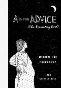 Is for Advice The Reassuring Kind Wisdom for Pregnancy