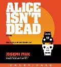 Alice Isnt Dead CD A Novel