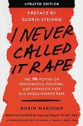 I Never Called It Rape Updated Edition The Ms Report on Recognizing Fighting & Surviving Date Rape