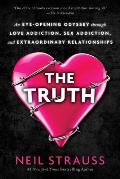 The Truth: An Eye-Opening Odyssey Through Love Addiction, Sex Addiction, and Extraordinary Relationships