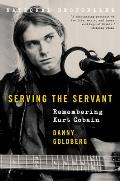 Serving the Servant Remembering Kurt Cobain