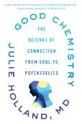 Good Chemistry: The Science of Connection from Soul to Psychedelics
