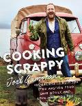 Cooking Scrappy 100 Recipes That Will Help You Save Money Love What You Eat & Stop Wasting Food