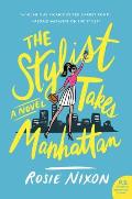 Stylist Takes Manhattan A Novel