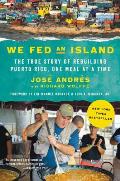 We Fed an Island The True Story of Rebuilding Puerto Rico One Meal at a Time