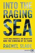 Into the Raging Sea Thirty Three Mariners One Megastorm & the Sinking of El Faro
