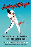 Swing Kings The Inside Story of Baseballs Home Run Revolution