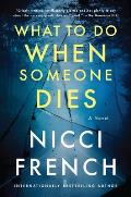 What to Do When Someone Dies A Novel
