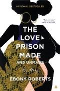 Love Prison Made & Unmade My Story