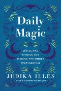 Daily Magic Spells & Rituals for Making the Whole Year Magical