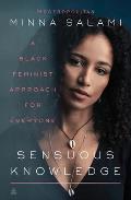 Sensuous Knowledge A Black Feminist Approach for Everyone