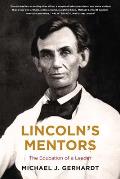 Lincolns Mentors The Education of a Leader