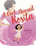 Girl Named Rosita The Story of Rita Moreno Actor Singer Dancer Trailblazer