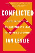 Conflicted How Productive Disagreements Lead to Better Outcomes