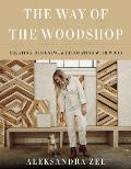 Way of the Woodshop Creating Designing & Decorating with Wood