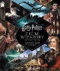 Harry Potter Film Wizardry Updated Edition From the Creative Team Behind the Celebrated Movie Series