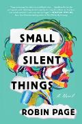 Small Silent Things A Novel