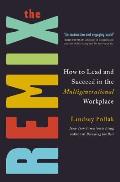 Remix How to Lead & Succeed in the Multigenerational Workplace