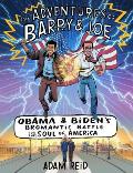 Adventures of Barry & Joe Obama & Bidens Bromantic Battle for the Soul of America