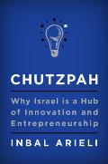Chutzpah Why Israel Is a Hub of Innovation & Entrepreneurship