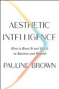 Aesthetic Intelligence How to Boost It & Use It in Business & Beyond