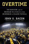 Overtime Jim Harbaugh & the Michigan Wolverines at the Crossroads of College Football