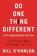Do One Thing Different 20th Anniversary Edition Ten Simple Ways to Change Your Life
