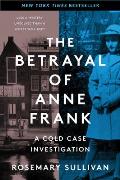 Betrayal of Anne Frank A Cold Case Investigation