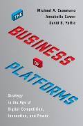Business of Platforms Strategy in the Age of Digital Competition Innovation & Power