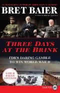 Three Days at the Brink: Fdr's Daring Gamble to Win World War II