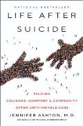 Life After Suicide Finding Courage Comfort & Community After Unthinkable Loss