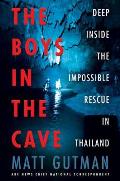Boys in the Cave Deep Inside the Impossible Rescue in Thailand