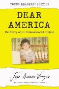 Dear America Young Readers Edition The Story of an Undocumented Citizen