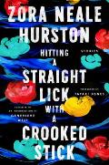 Hitting a Straight Lick With a Crooked Stick: Stories From the Harlem Renaissance