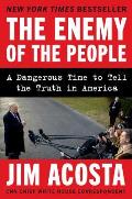 Enemy of the People A Dangerous Time to Tell the Truth in America