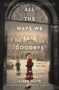 All the Ways We Said Goodbye A Novel of the Ritz Paris