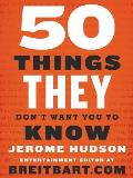 50 Things They Dont Want You to Know